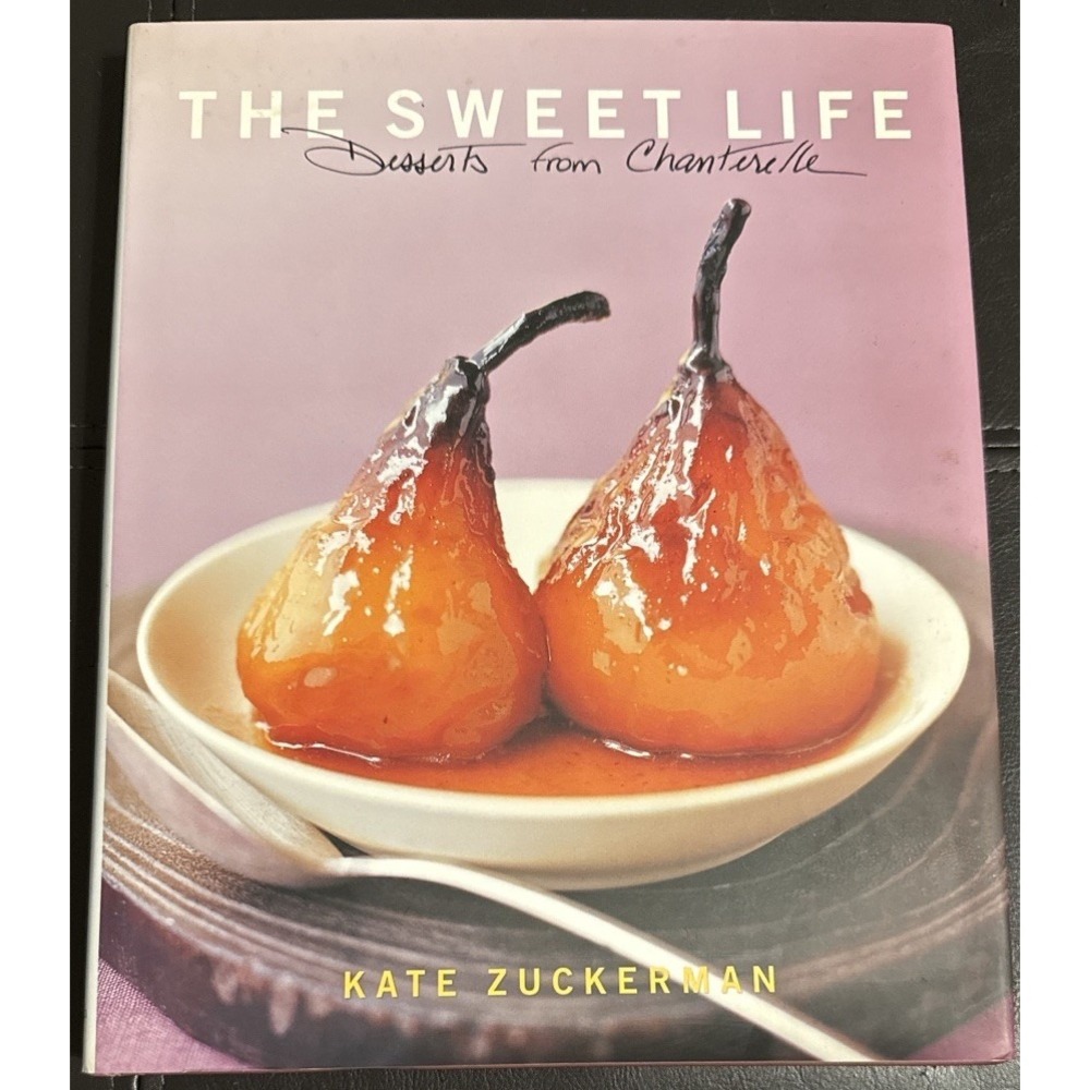 The Sweet Life Desserts from Chanterelle Hardcover 2006 FIRST ED W/ ERRATA SLIP